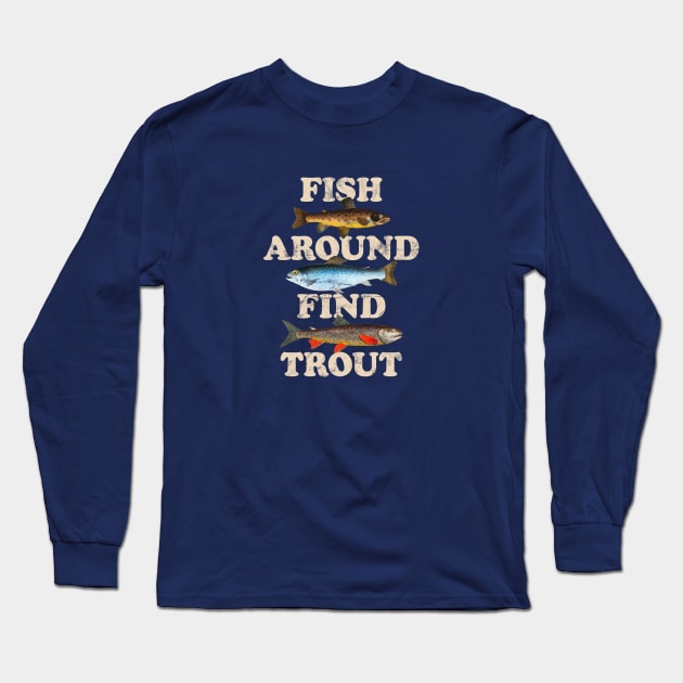 Fish Around Find Trout – Funny Fishing slogan based on Fuck Around Find Out with vintage illustrations Long Sleeve T-Shirt by thedesigngarden